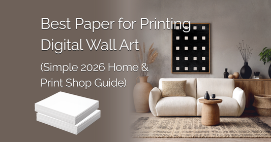 Wall Art Printing Paper Selection Guide (2026 Guide)