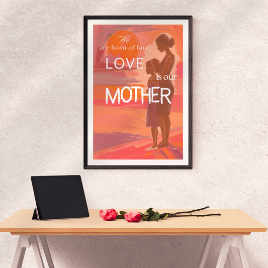 A digital inspirational wall art print with the quote 'We are born of love, love is our mother.' by Rumi, displayed above a wooden table with a tablet and roses on it.